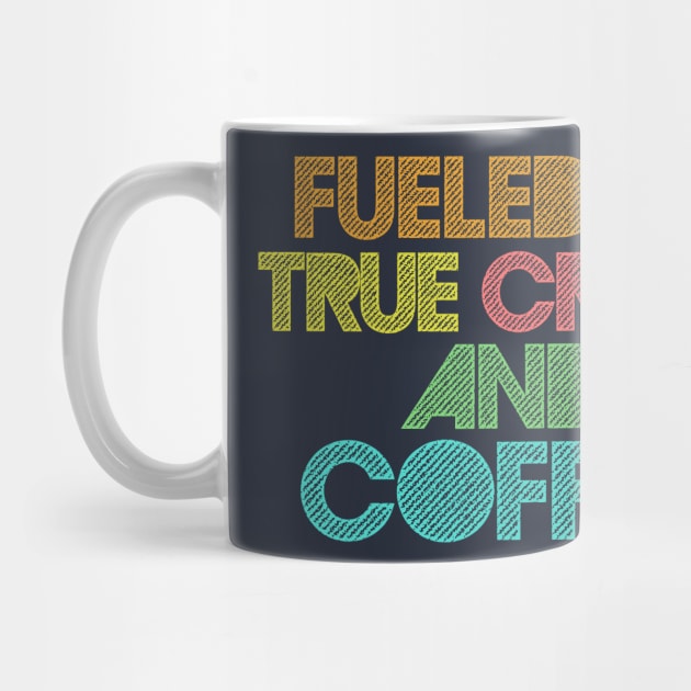 Fueled by True Crime & Coffee by DankFutura